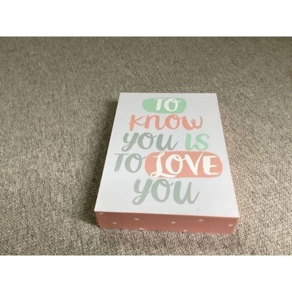 To Know You is‎ To Love You standing sign